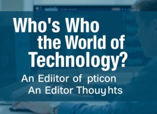 Teknoloji Dünyasında Kim Kim? Bir Editörün Düşünceleri Who's Who in the World of Technology? An Editor's Thoughts